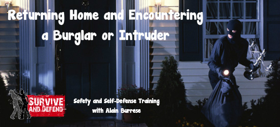 Returning Home and Encountering a Burglar or Intruder