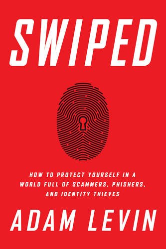 Swiped: How To Protect Yourself in a World of Scammers, Phishers, and Identity Thieves
